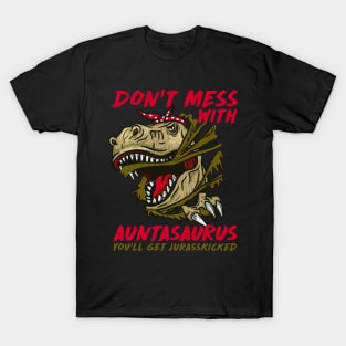 Don't Mess With Auntasaurus You'll Get Jurasskicked T-Shirt